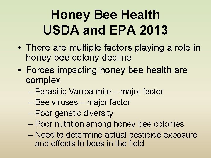 Honey Bee Health USDA and EPA 2013 • There are multiple factors playing a
