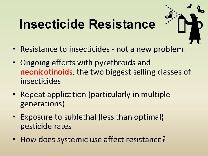 Insecticide Resistance • Resistance to insecticides - not a new problem • Ongoing efforts