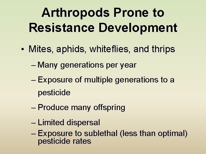 Arthropods Prone to Resistance Development • Mites, aphids, whiteflies, and thrips – Many generations