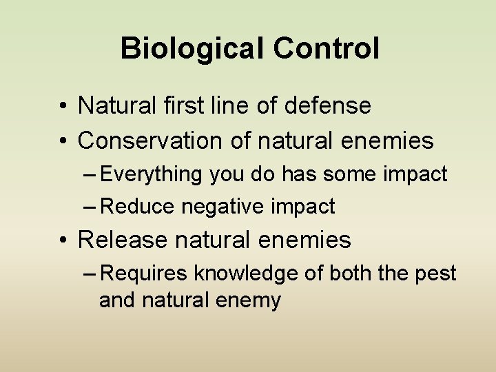 Biological Control • Natural first line of defense • Conservation of natural enemies –