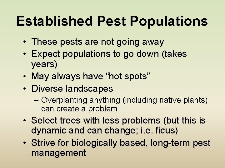Established Pest Populations • These pests are not going away • Expect populations to