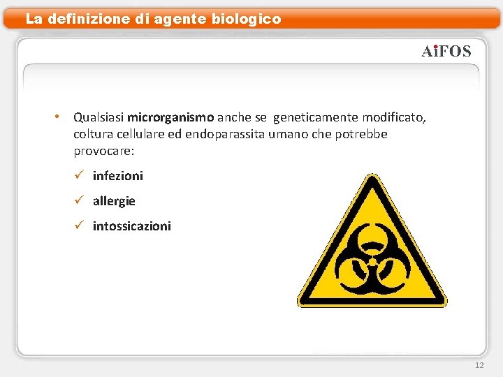 La definizione di agente biologico • Qualsiasi microrganismo anche se geneticamente modificato, coltura cellulare