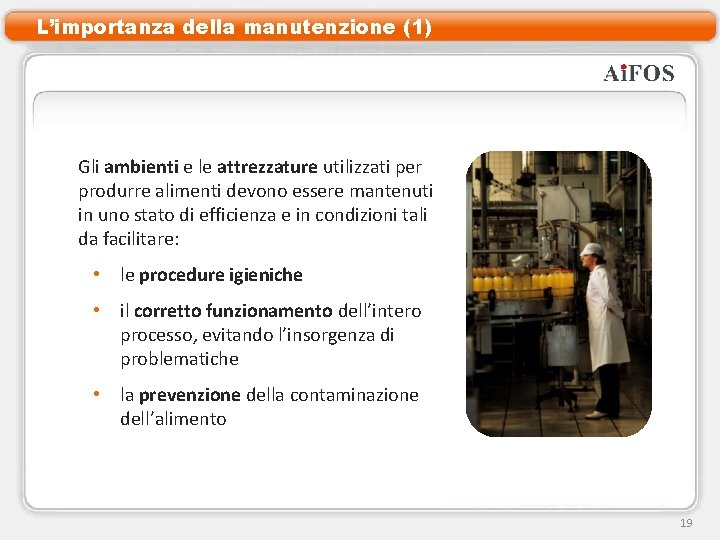 L’importanza della manutenzione (1) Gli ambienti e le attrezzature utilizzati per produrre alimenti devono