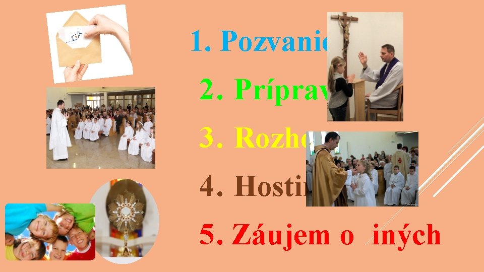 1. Pozvanie 2. Príprava 3. Rozhovor 4. Hostina 5. Záujem o iných 