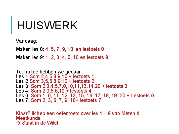 HUISWERK Vandaag: Maken les 8: 4, 5, 7, 9, 10 en lestoets 8 Maken