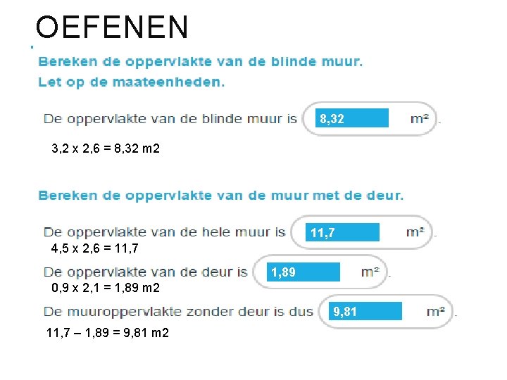 OEFENEN 8, 32 3, 2 x 2, 6 = 8, 32 m 2 11,