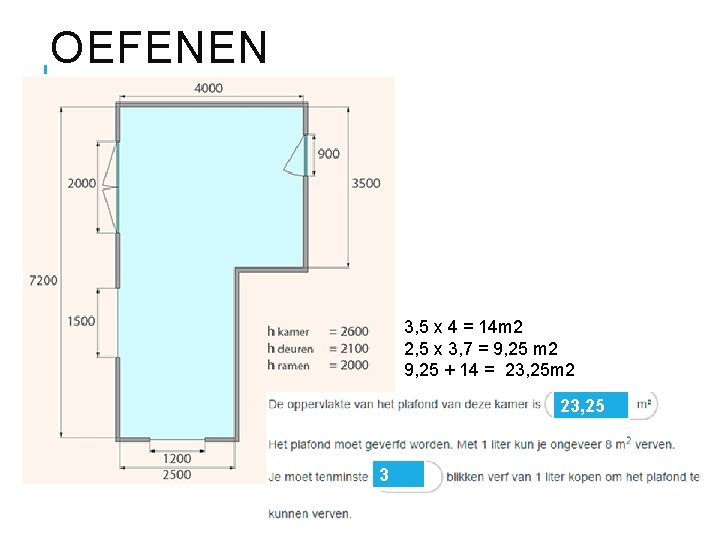 OEFENEN 3, 5 x 4 = 14 m 2 2, 5 x 3, 7