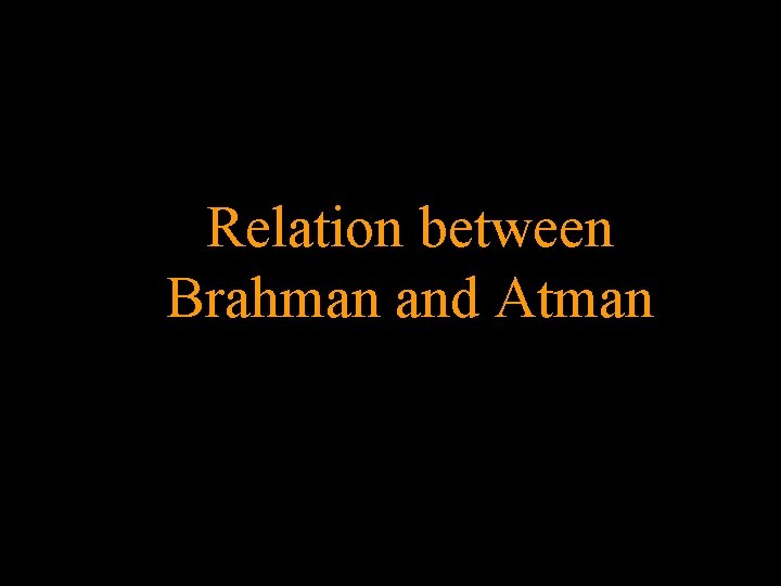 Relation between Brahman and Atman 