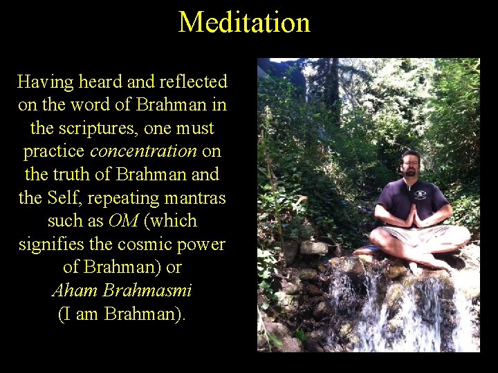 Meditation Having heard and reflected on the word of Brahman in the scriptures, one