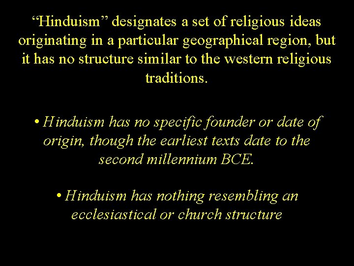 “Hinduism” designates a set of religious ideas originating in a particular geographical region, but