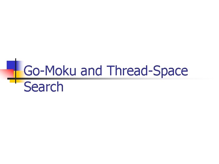 Go-Moku and Thread-Space Search 