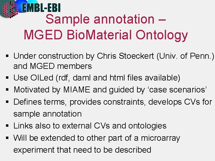 Sample annotation – MGED Bio. Material Ontology § Under construction by Chris Stoeckert (Univ.