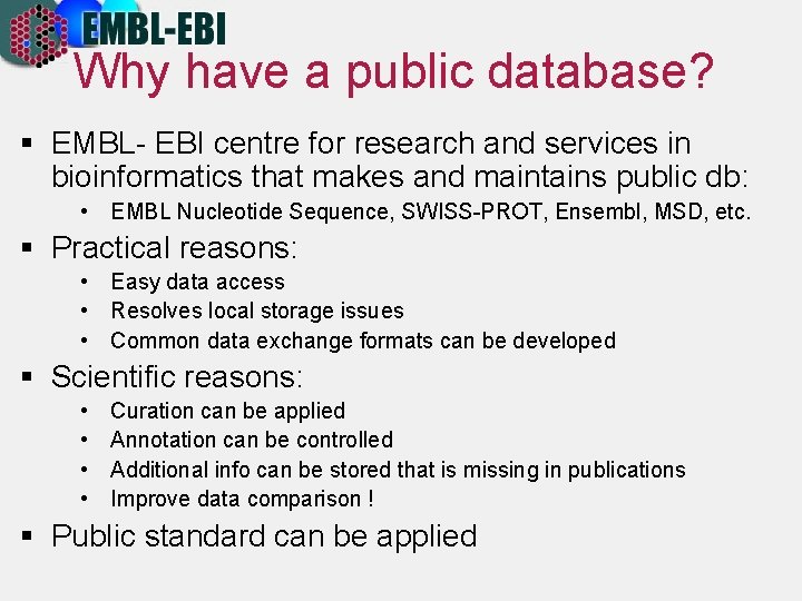 Why have a public database? § EMBL- EBI centre for research and services in