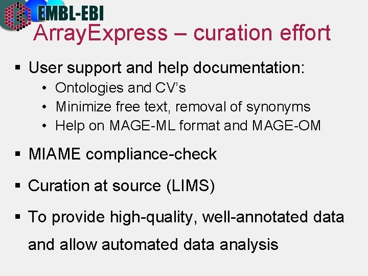 Array. Express – curation effort § User support and help documentation: • Ontologies and