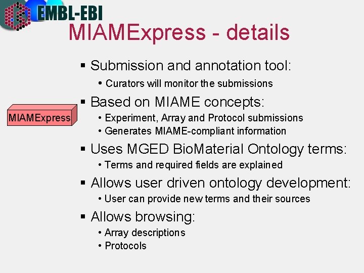 MIAMExpress - details § Submission and annotation tool: • Curators will monitor the submissions