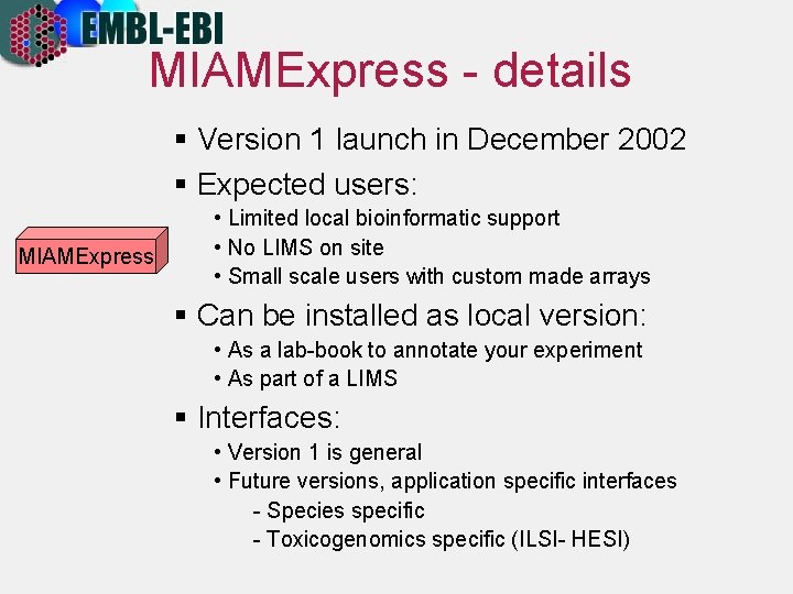 MIAMExpress - details § Version 1 launch in December 2002 § Expected users: MIAMExpress
