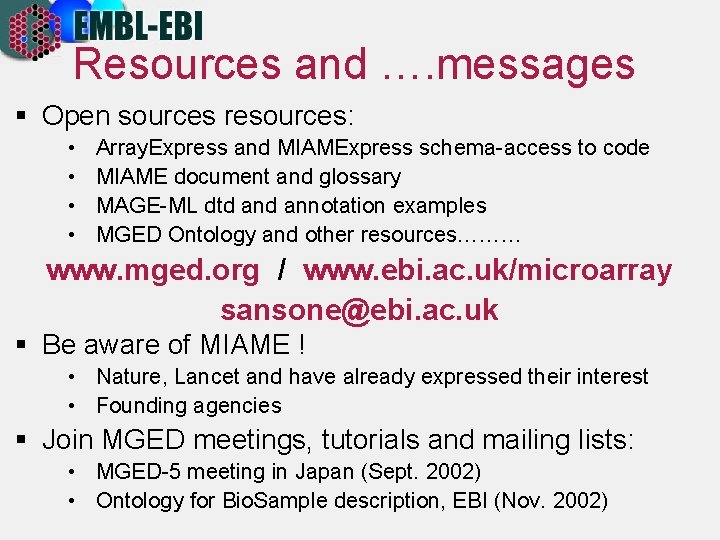 Resources and …. messages § Open sources resources: • • Array. Express and MIAMExpress