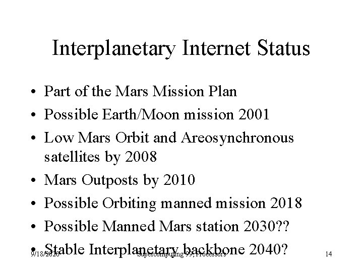 Interplanetary Internet Status • Part of the Mars Mission Plan • Possible Earth/Moon mission