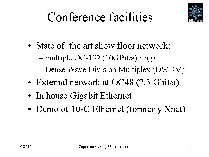 Conference facilities • State of the art show floor network: – multiple OC-192 (10