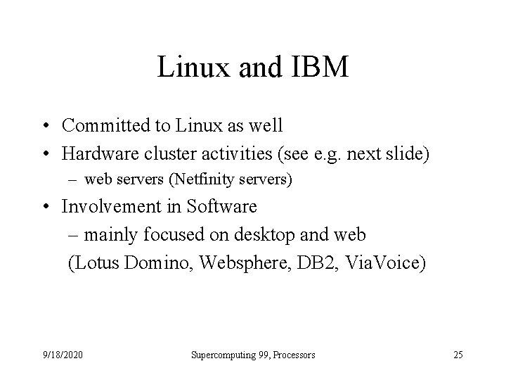 Linux and IBM • Committed to Linux as well • Hardware cluster activities (see