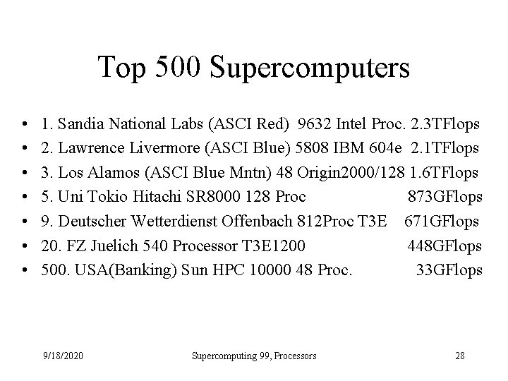 Top 500 Supercomputers • • 1. Sandia National Labs (ASCI Red) 9632 Intel Proc.