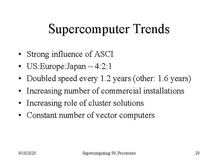 Supercomputer Trends • • • Strong influence of ASCI US: Europe: Japan ~ 4: