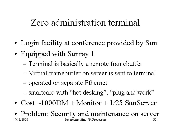 Zero administration terminal • Login facility at conference provided by Sun • Equipped with