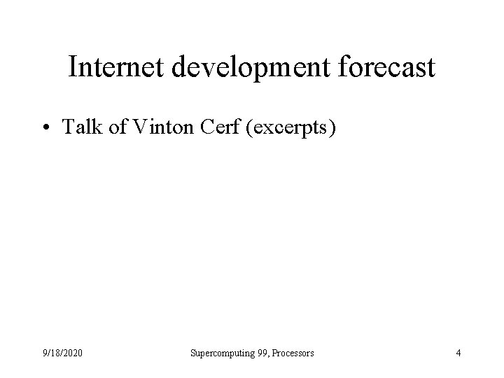 Internet development forecast • Talk of Vinton Cerf (excerpts) 9/18/2020 Supercomputing 99, Processors 4
