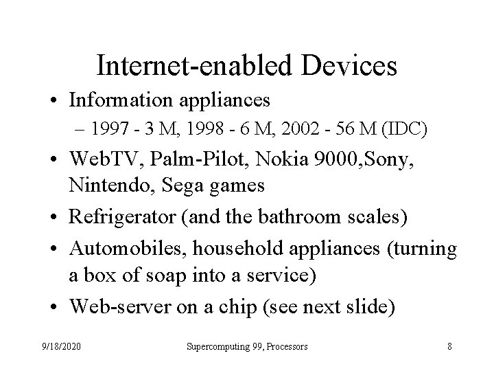 Internet-enabled Devices • Information appliances – 1997 - 3 M, 1998 - 6 M,