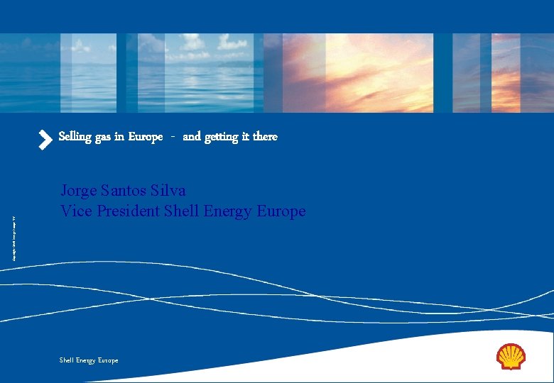 Copyright: Shell Energy Europe B. V. Selling gas in Europe - and getting it