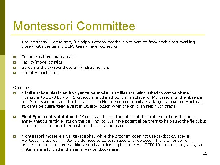 Montessori Committee The Montessori Committee, (Principal Eatman, teachers and parents from each class, working