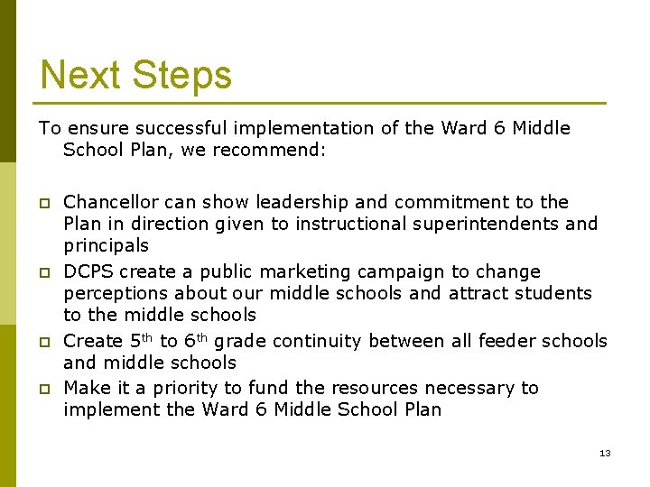 Next Steps To ensure successful implementation of the Ward 6 Middle School Plan, we