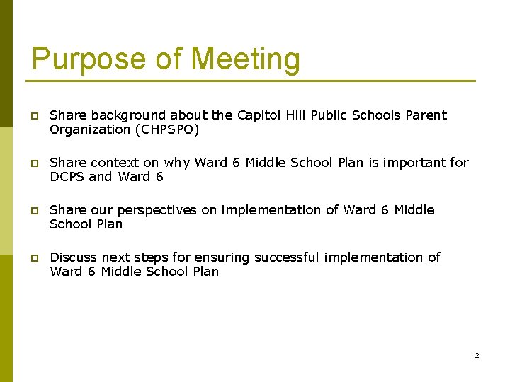 Purpose of Meeting p Share background about the Capitol Hill Public Schools Parent Organization