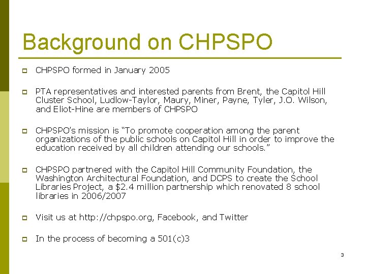 Background on CHPSPO p CHPSPO formed in January 2005 p PTA representatives and interested