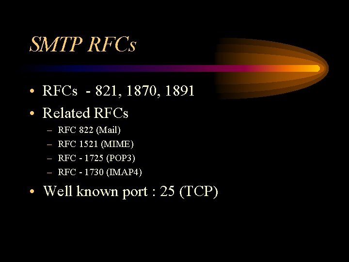 SMTP RFCs • RFCs - 821, 1870, 1891 • Related RFCs – – RFC