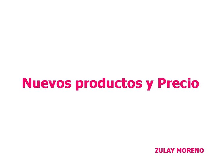 Nuevos productos y Precio ZULAY MORENO 