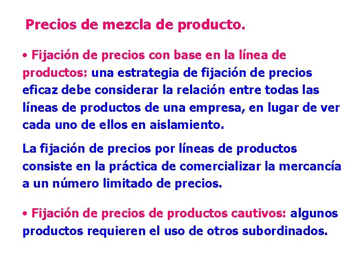 Precios de mezcla de producto. • Fijación de precios con base en la línea