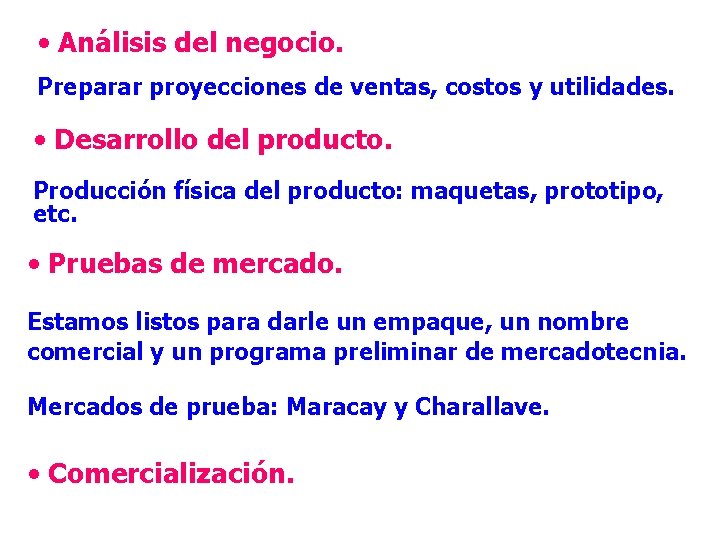  • Análisis del negocio. Preparar proyecciones de ventas, costos y utilidades. • Desarrollo