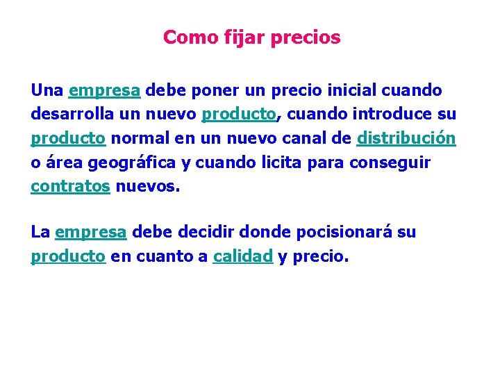 Como fijar precios Una empresa debe poner un precio inicial cuando desarrolla un nuevo