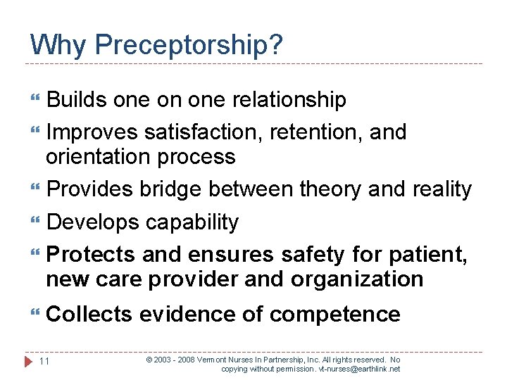 Why Preceptorship? Builds one on one relationship Improves satisfaction, retention, and orientation process Provides