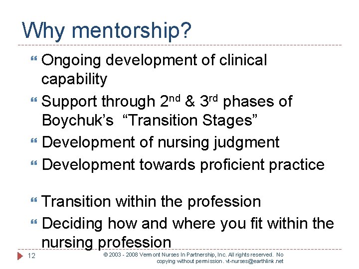 Why mentorship? Ongoing development of clinical capability Support through 2 nd & 3 rd