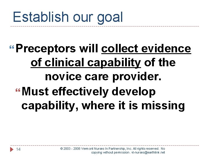 Establish our goal Preceptors will collect evidence of clinical capability of the novice care