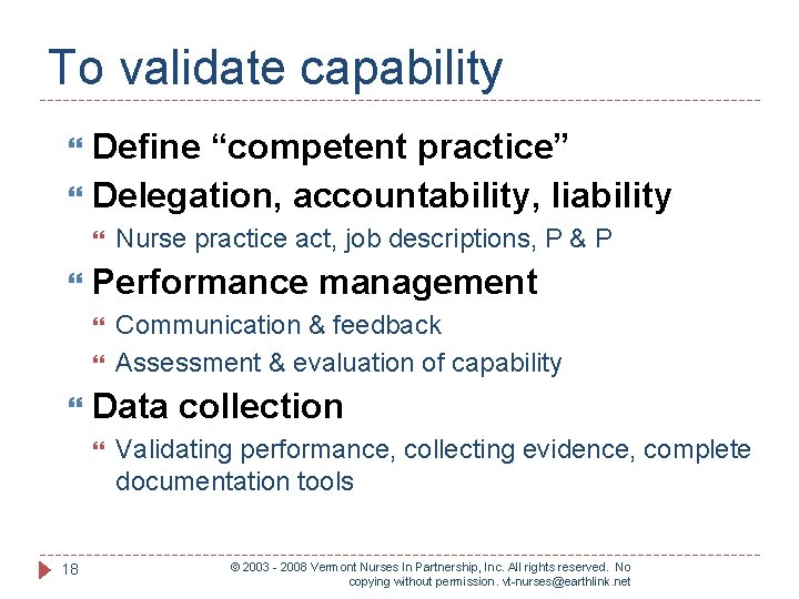 To validate capability Define “competent practice” Delegation, accountability, liability Performance management Communication & feedback