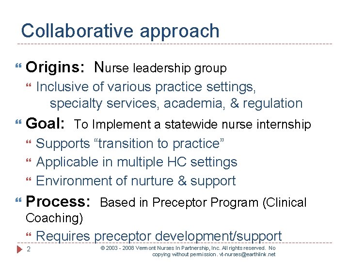 Collaborative approach Origins: Nurse leadership group Goal: To Implement a statewide nurse internship Inclusive