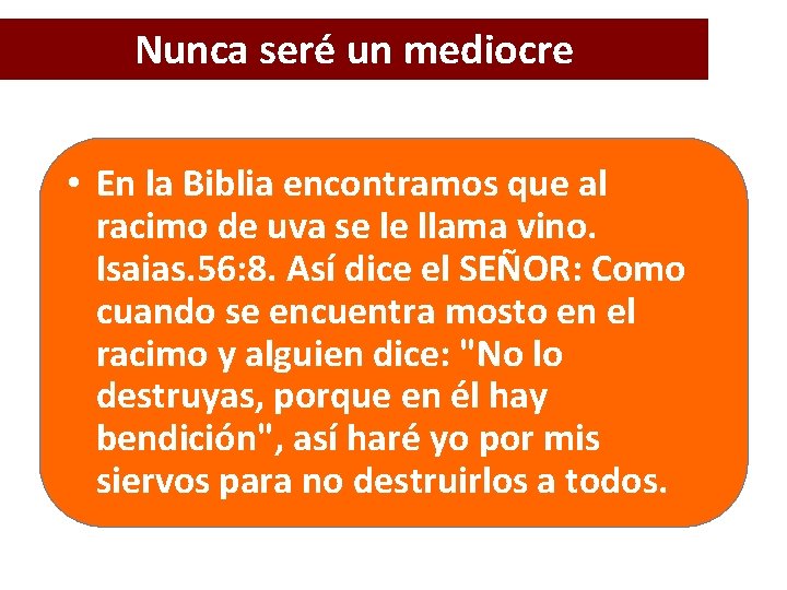 Nunca seré un mediocre • En la Biblia encontramos que al racimo de uva