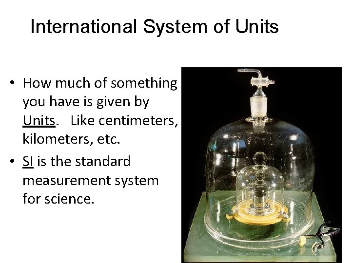 International System of Units • How much of something you have is given by