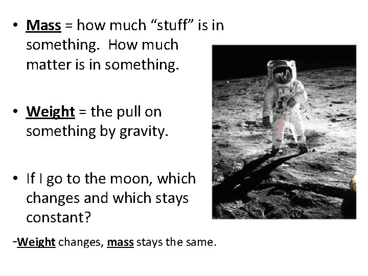  • Mass = how much “stuff” is in something. How much matter is