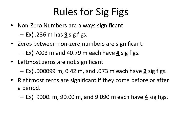 Rules for Sig Figs • Non-Zero Numbers are always significant – Ex). 236 m