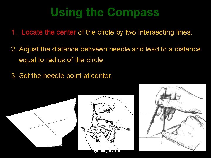 Using the Compass 1. Locate the center of the circle by two intersecting lines.