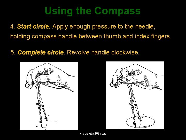 Using the Compass 4. Start circle. Apply enough pressure to the needle, holding compass